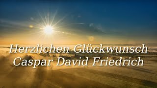 Herzlichen Glückwunsch Caspar David Friedrich zum 250 Geburtstag [upl. by Annoet]