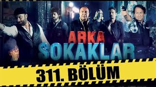 ARKA SOKAKLAR 311 BÖLÜM  FULL HD [upl. by Tnerb932]