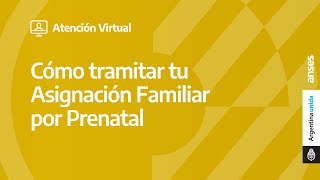 Tutorial  Cómo tramitar tu Asignación Familiar por Prenatal en Atención Virtual de ANSES [upl. by Veronike]