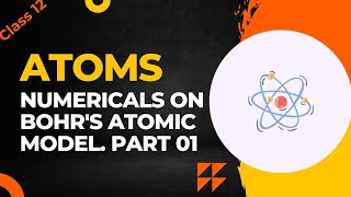 Numericals On Bohrs Atomic Model Part 01 [upl. by Schoenburg]