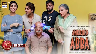 Android Abba  Shehroze Sabzwari  Aadi Adeal Amjad  Eid Special Telefilm  24th April 2023 [upl. by Ahsemed]