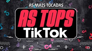 AS TOPS DO TIKTOK 2024  AS MELHORES MAIS TOCADAS DO TIKTOK 2024  HITS TIK TOK 2024 [upl. by Atnoid649]