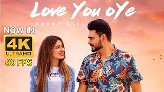 Love You Oye 4K 60FPS  Prabh Gill ft Sweetaj  Mahira DesiRoutz  TruMakers  OldSkool Music [upl. by Richarda581]