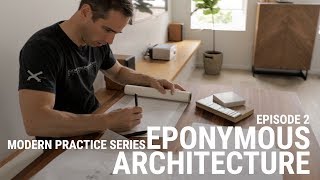 MODERN PRACTICE SERIES Ep2  Eponymous Architecture continued [upl. by Ariamoy237]