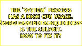 The System process has a high CPU usage ntoskrnlexeKeReleaseInStackQueuedSpinLock0x1e0 is [upl. by Strain]