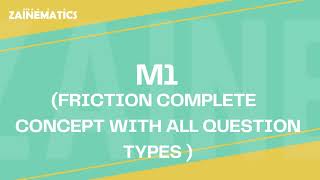 M1 FRICTION  COMPLETE CONCEPT WITH ALL QUESTION TYPES  2023 2024 [upl. by Siuqram374]