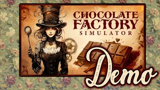 Chocolate Factory Simulator DEMO  lets make steampunk sweets [upl. by Allsopp]