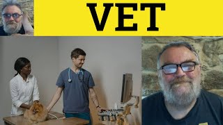 🔵 Vet Meaning Vet Explanation Vet Vocabulary CPE IELTS CAE British English Pronunciation [upl. by Emmalee]