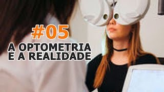 05  A Optometria e a Realidade [upl. by Enybor]