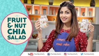 Fruit amp Nut Chia Salad  Shilpa Shetty Kundra  Healthy Recipes  The Art Of Loving Food [upl. by Demetrius]