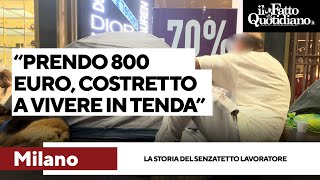 “Lavoro per 800 euro al mese a Milano sono costretto a vivere in tenda” la storia di un senzatetto [upl. by Sairu]