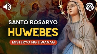 Santo Rosaryo HUWEBES • Misteryo ng Liwanag Luminous Mysteries [upl. by Nangem170]