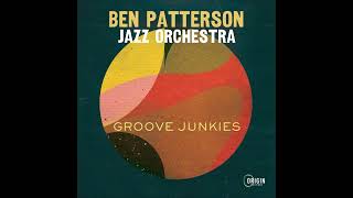 Ben Patterson Jazz Orchestra  Groove Junkies 2024 [upl. by Jere872]