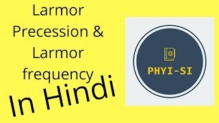 Larmor precession and Larmor frequency  in Hindi [upl. by Garceau35]