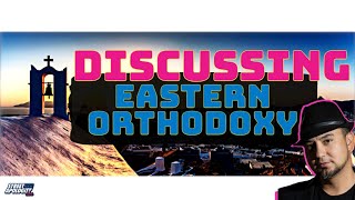 Conversing w RESPECTFUL Eastern Orthodox [upl. by Elsbeth]