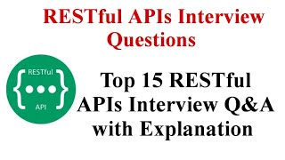 Java Interview QampA  Top 15 RESTful APIs QampA Explanation [upl. by Nodrog297]