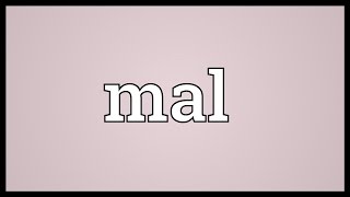 Mal Meaning [upl. by Eirod488]