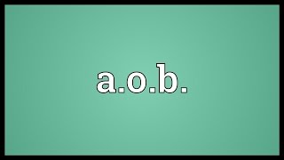 Aob Meaning [upl. by Mccarthy]