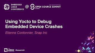 Using Yocto to Debug Embedded Device Crashes  Etienne Cordonnier Snap Inc [upl. by Siouxie33]