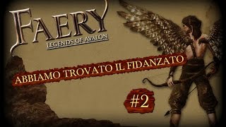 FAERY Legends Of Avalon  2 ABBIAMO TROVATO IL FIDANZATO GAMEPLAYITA [upl. by Kelley880]