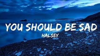 Halsey  You should be sad Lyrics 25min [upl. by Eytteb]