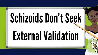 7 Reasons Why Schizoids Resist External Validation [upl. by Ecyoj354]