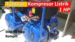 Cara Lengkap Mengoperasikan Kompresor Listrik 1 HP [upl. by Aldus]