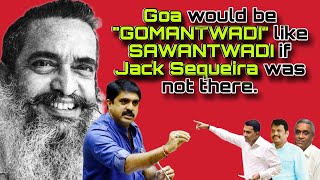 Goa would be quotGOMANTWADIquot like SAWANTWADI if Jack Sequeira was not there [upl. by Srini804]