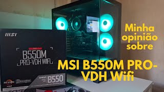 Minha opinião sobre a MSI B550M PROVDH Wifi [upl. by Trahern]