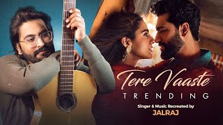 Tere Vaaste Reprise  JalRaj  Varun Jain  SachinJigar  Amitabh Bhattacharya  New Viral Song [upl. by Ajak]