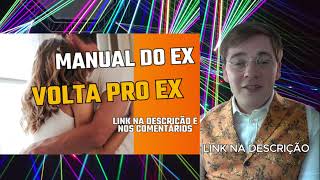 Volta pro seu Ex Manual do Ex [upl. by Home332]