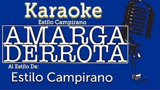 Amarga Derrota  KARAOKE  Estilo Campirano [upl. by Nealah262]