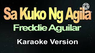 Sa Kuko Ng Agila  Freddie Aguilar Karaoke Version [upl. by Anaig289]