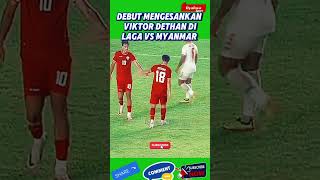 DEBUT MENGESANKAN VIKTOR DETHAN DI LAGA VS MYANMAR [upl. by Ariela]