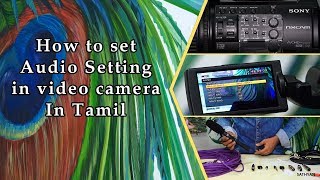 How to set Audio Setting in video camera In Tamil [upl. by Reilamag89]