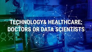 Technology amp Healthcare Doctors or Data Scientists [upl. by Verile]