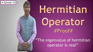 Hermitian Operator  ProofEigenvalue of hermitian operator is real  Quantum Mechanics  Episode 10 [upl. by Nolaf]