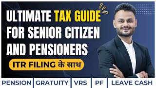 Ultimate Income Tax Guide amp ITR Filing for Senior Citizen and pensioners in AY 202425 [upl. by Aihcila207]