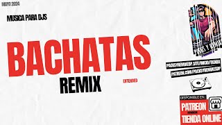 Bachatas en Version Extended Dj Pack  musica para djs  Mayo 2024 [upl. by Jakoba]