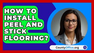 How To Install Peel And Stick Flooring  CountyOfficeorg [upl. by Jaynell]