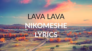 Lava Lava  Nikomeshe Lyrics [upl. by Nahtal]