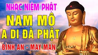 Nhạc Niệm Phật  Nam Mô A Di Đà Phật  Nghe 5P Mỗi Ngày May Mắn Bình An Bình An  Rất Linh Nghiệm [upl. by Elleval]