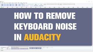 How to Remove Keyboard Noise From Audio Using Audacity [upl. by Gnouhk]