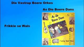 Die Vastrap Boere Orkes  Frikkie se Wals [upl. by Itaws]