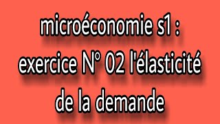 microéconomie s1  exercice 02 corrigé lélasticité de la demande [upl. by Auqinom]