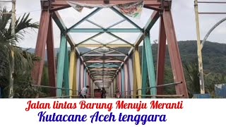 jln lintas dari jembatan Barung menuju Desa Meranti Kutacane Aceh tenggara [upl. by Paolo]