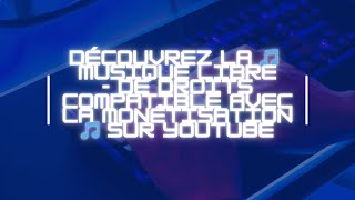 🎵 Découvrez la musique libre de droits  Compatible avec la monétisation sur YouTube 🎵 [upl. by Gignac538]