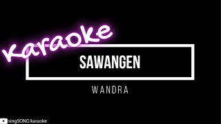 KARAOKE  Wandra  Sawangen [upl. by Ardnikal]