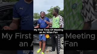 My First Time Of Meeting an AC Milan Fan in Nigeria [upl. by Molahs210]