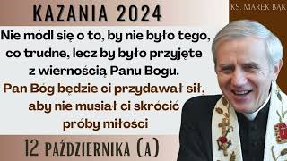 Kazanie z 12 października 2024 A  Ks Marek Bąk [upl. by Esilehs224]